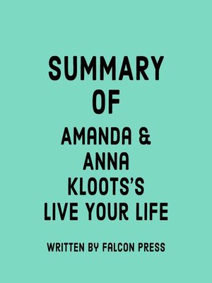 cover image of Summary of Amanda and Anna Kloots's Live Your Life